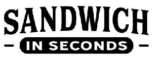  SANDWICH IN SECONDS