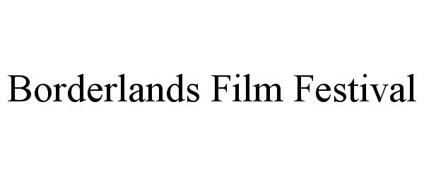 Trademark Logo BORDERLANDS FILM FESTIVAL