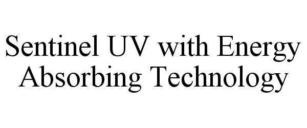  SENTINEL UV WITH ENERGY ABSORBING TECHNOLOGY