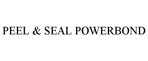  PEEL &amp; SEAL POWERBOND