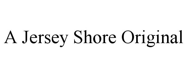 Trademark Logo A JERSEY SHORE ORIGINAL