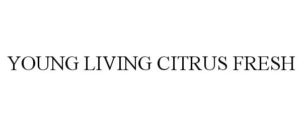 Trademark Logo YOUNG LIVING CITRUS FRESH