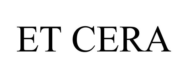 Trademark Logo ET CERA