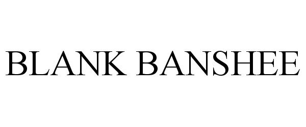 Trademark Logo BLANK BANSHEE