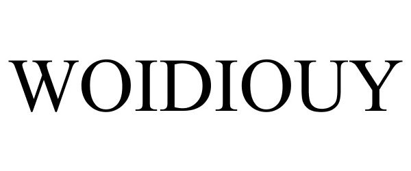 Trademark Logo WOIDIOUY