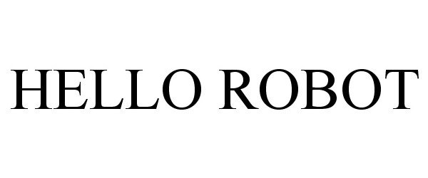Trademark Logo HELLO ROBOT