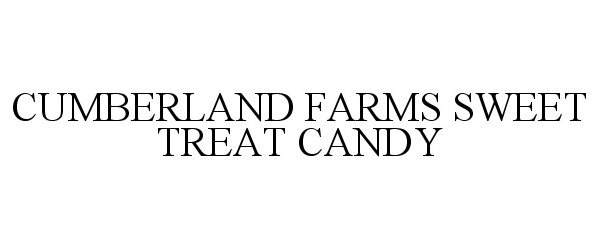 Trademark Logo CUMBERLAND FARMS SWEET TREAT CANDY