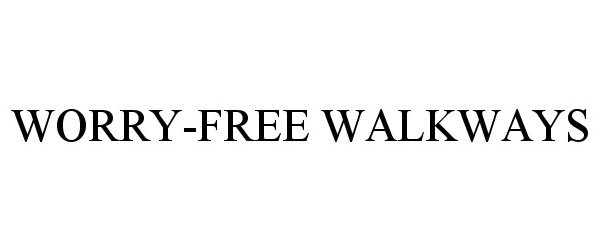  WORRY-FREE WALKWAYS