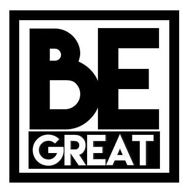 BE GREAT