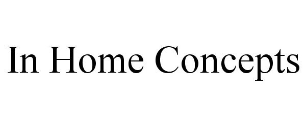 Trademark Logo IN HOME CONCEPTS