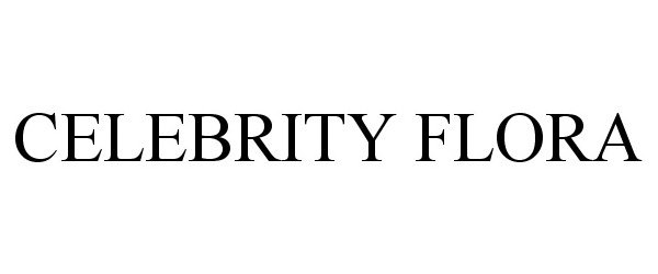Trademark Logo CELEBRITY FLORA
