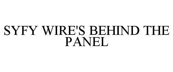  SYFY WIRE'S BEHIND THE PANEL