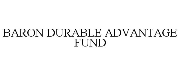  BARON DURABLE ADVANTAGE FUND