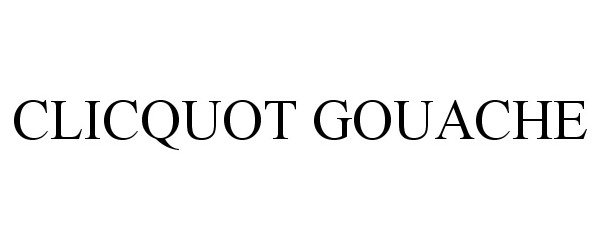 Trademark Logo CLICQUOT GOUACHE