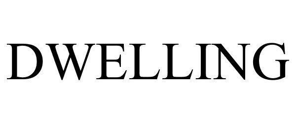 Trademark Logo DWELLING