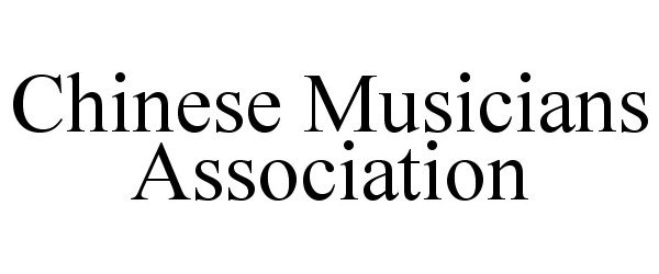  CHINESE MUSICIANS ASSOCIATION