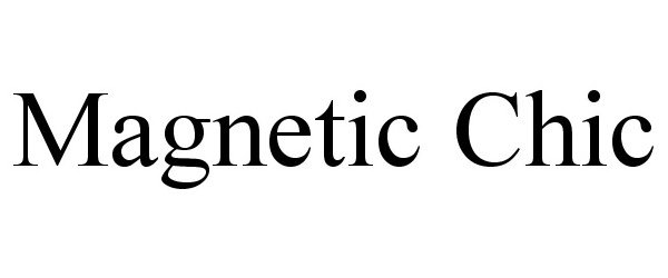Trademark Logo MAGNETIC CHIC