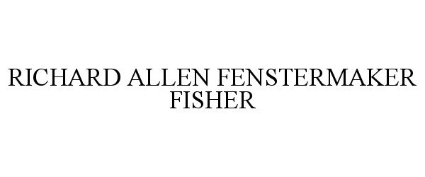  RICHARD ALLEN FENSTERMAKER FISHER