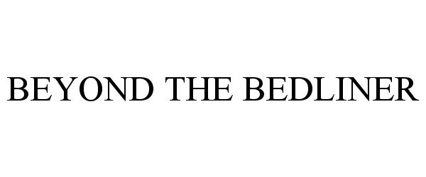 Trademark Logo BEYOND THE BEDLINER