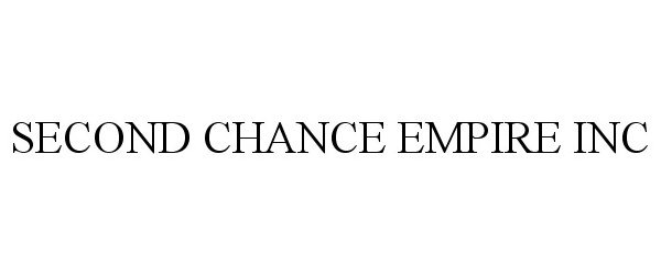 Trademark Logo SECOND CHANCE EMPIRE INC