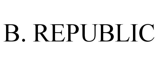 Trademark Logo B. REPUBLIC