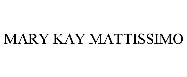 Trademark Logo MARY KAY MATTISSIMO