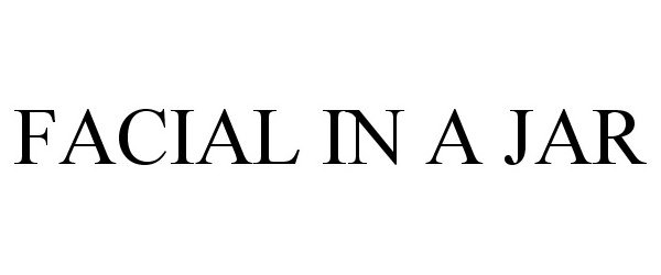 Trademark Logo FACIAL IN A JAR