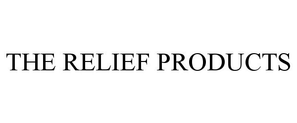 Trademark Logo THE RELIEF PRODUCTS