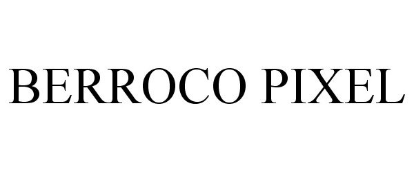 Trademark Logo BERROCO PIXEL