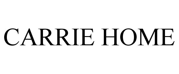  CARRIE HOME