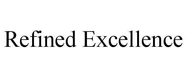 Trademark Logo REFINED EXCELLENCE