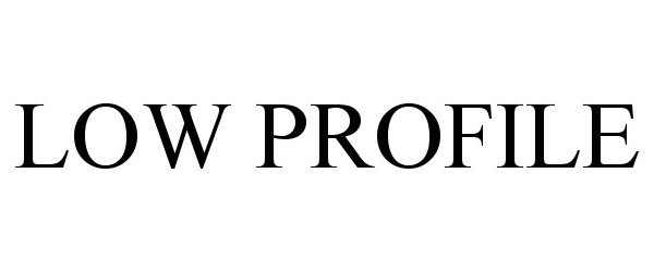 Trademark Logo LOW PROFILE