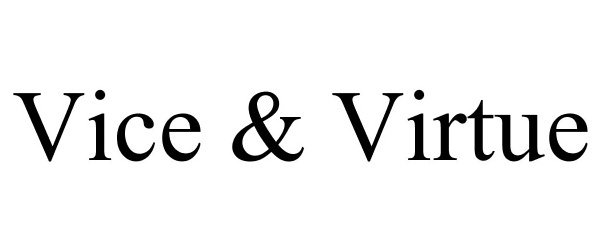  VICE &amp; VIRTUE