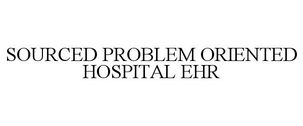 Trademark Logo SOURCED PROBLEM ORIENTED HOSPITAL EHR