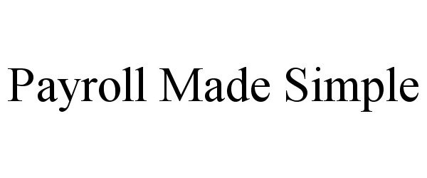 Trademark Logo PAYROLL MADE SIMPLE
