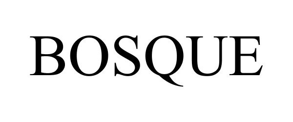 Trademark Logo BOSQUE