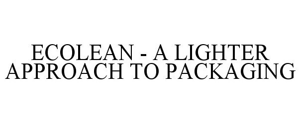 Trademark Logo ECOLEAN - A LIGHTER APPROACH TO PACKAGING