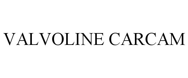 Trademark Logo VALVOLINE CARCAM