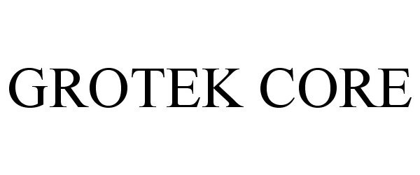 Trademark Logo GROTEK CORE