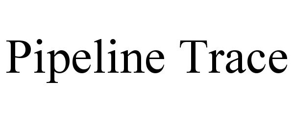 Trademark Logo PIPELINE TRACE