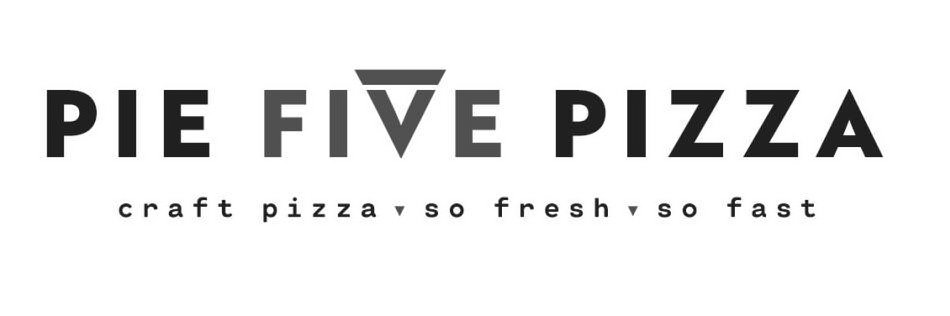 Trademark Logo PIE FIVE PIZZA CRAFT PIZZA. SO FRESH. SO FAST.