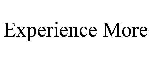 Trademark Logo EXPERIENCE MORE
