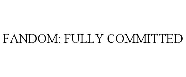 Trademark Logo FANDOM: FULLY COMMITTED