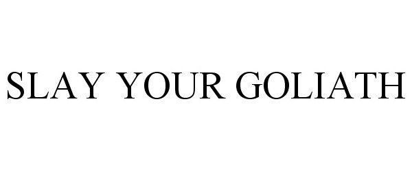 Trademark Logo SLAY YOUR GOLIATH