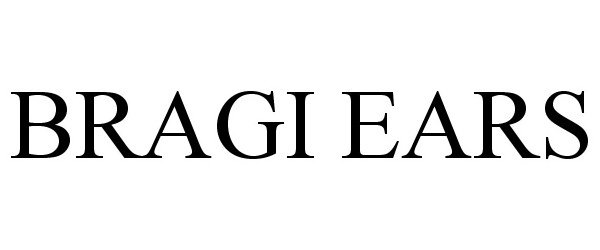 Trademark Logo BRAGI EARS