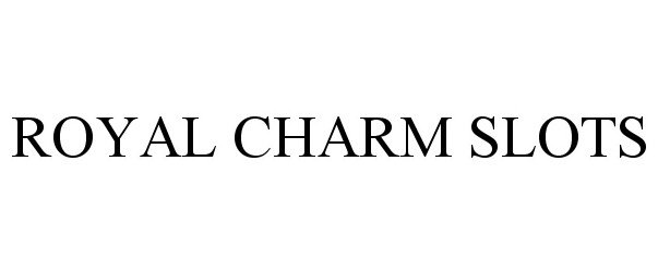 Trademark Logo ROYAL CHARM SLOTS