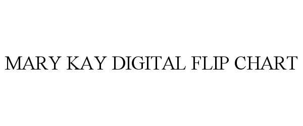 Trademark Logo MARY KAY DIGITAL FLIP CHART