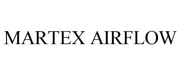 Trademark Logo MARTEX AIRFLOW