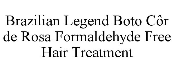 Trademark Logo BRAZILIAN LEGEND BOTO CÔR DE ROSA FORMALDEHYDE FREE HAIR TREATMENT