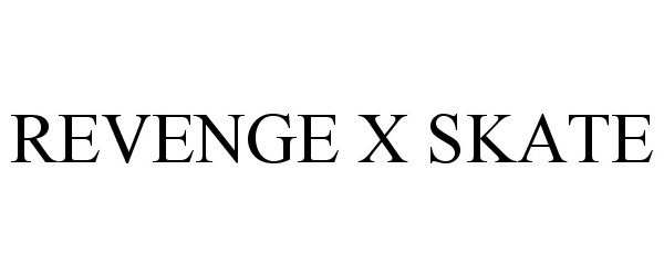 Trademark Logo REVENGE X SKATE